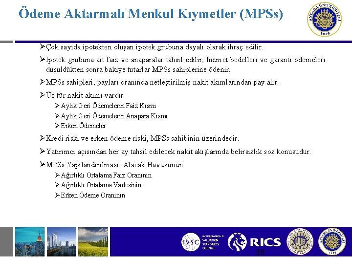 Ödeme Aktarmalı Menkul Kıymetler (MPSs) ØÇok sayıda ipotekten oluşan ipotek grubuna dayalı olarak ihraç