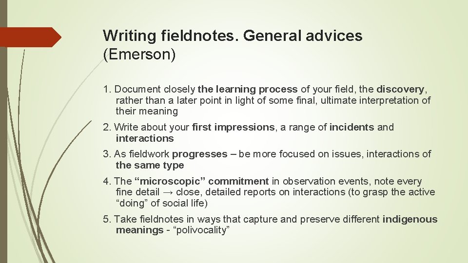 Writing fieldnotes. General advices (Emerson) 1. Document closely the learning process of your field,