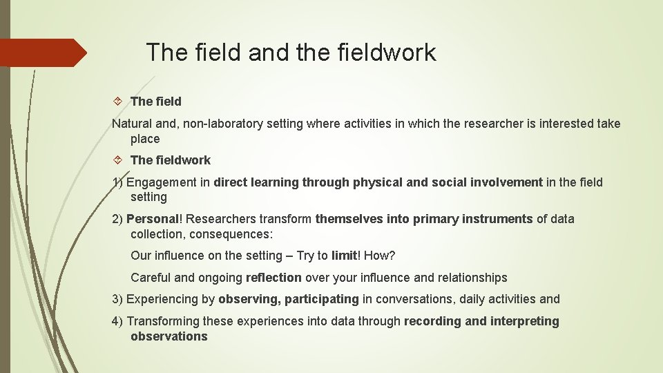 The field and the fieldwork The field Natural and, non-laboratory setting where activities in