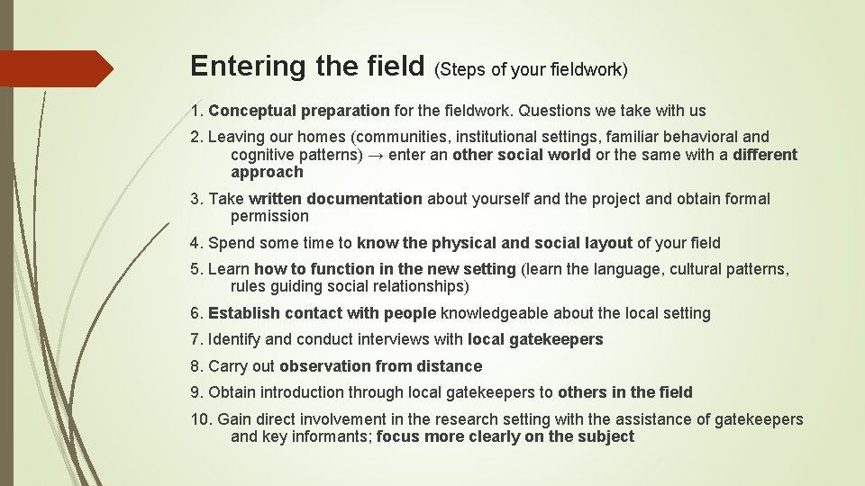 Entering the field (Steps of your fieldwork) 1. Conceptual preparation for the fieldwork. Questions
