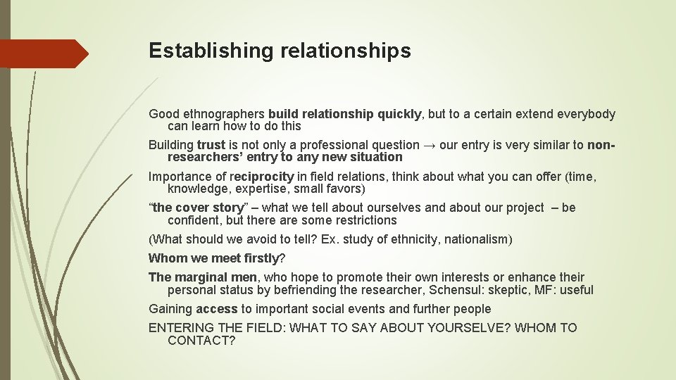 Establishing relationships Good ethnographers build relationship quickly, but to a certain extend everybody can