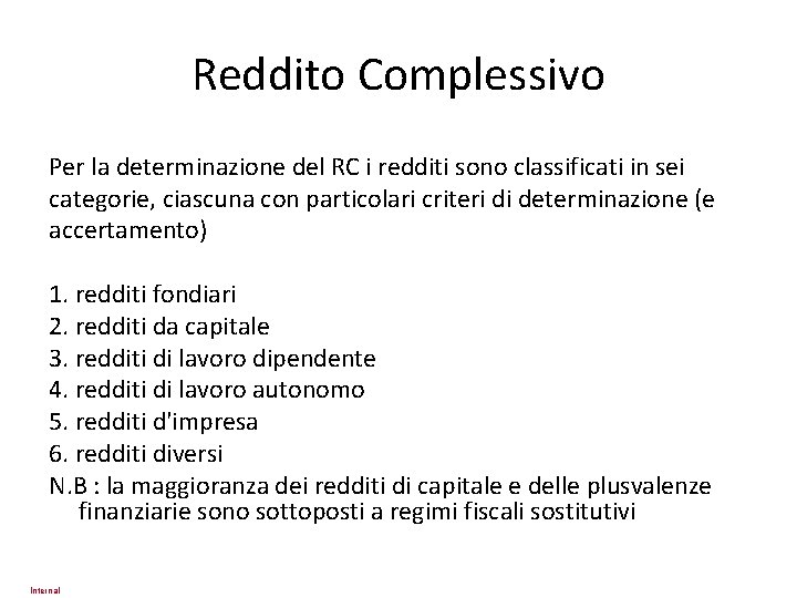 Reddito Complessivo Per la determinazione del RC i redditi sono classificati in sei categorie,