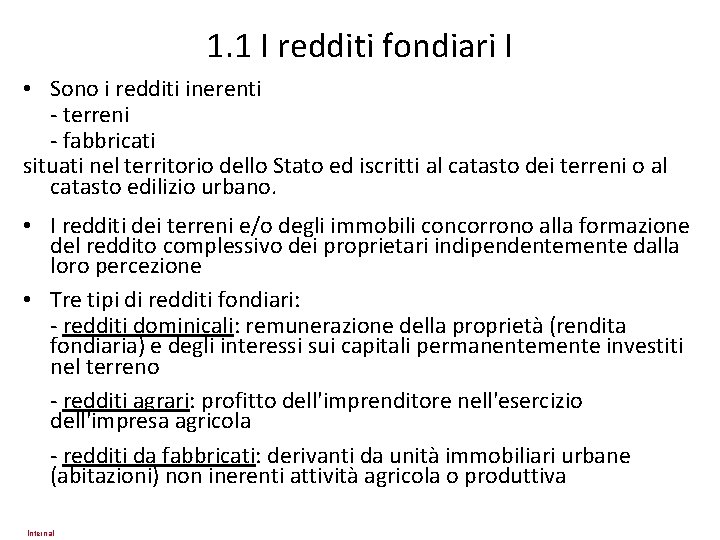 1. 1 I redditi fondiari I • Sono i redditi inerenti - terreni -