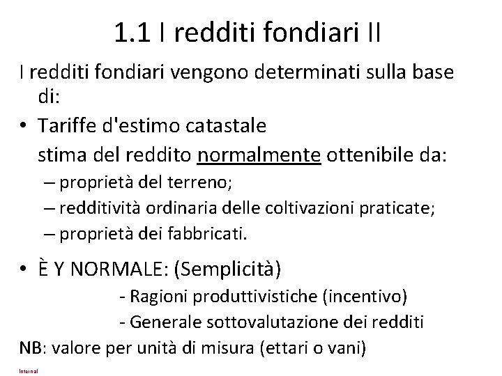 1. 1 I redditi fondiari II I redditi fondiari vengono determinati sulla base di: