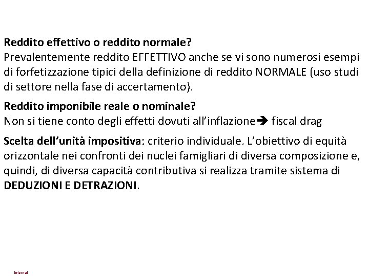 Reddito effettivo o reddito normale? Prevalentemente reddito EFFETTIVO anche se vi sono numerosi esempi