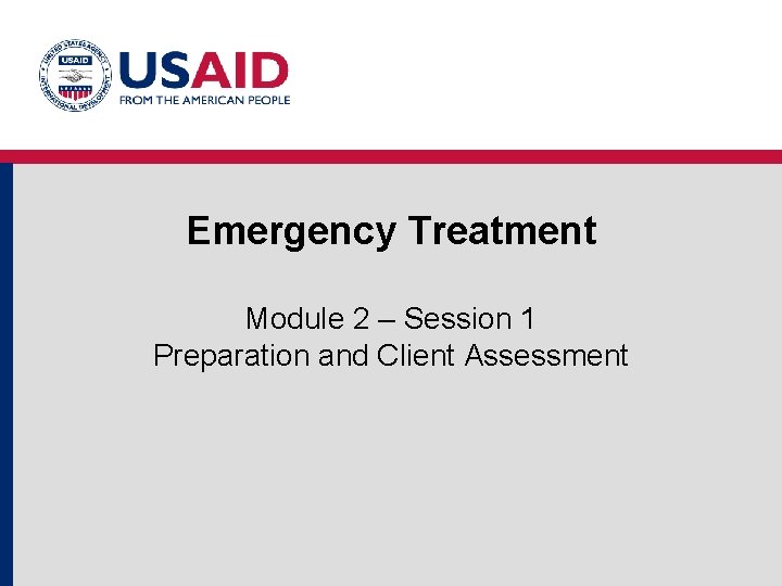 Treatment Service Module Emergency Treatment Module 2 Session 1 Preparation and