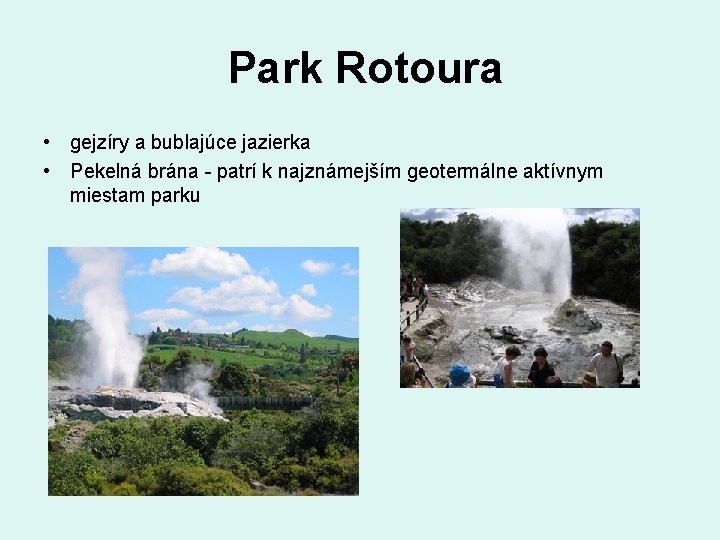 Park Rotoura • gejzíry a bublajúce jazierka • Pekelná brána - patrí k najznámejším