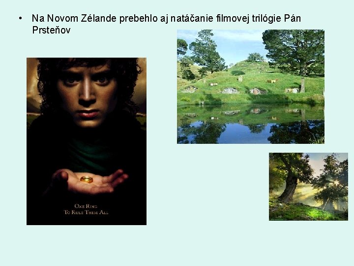  • Na Novom Zélande prebehlo aj natáčanie filmovej trilógie Pán Prsteňov 