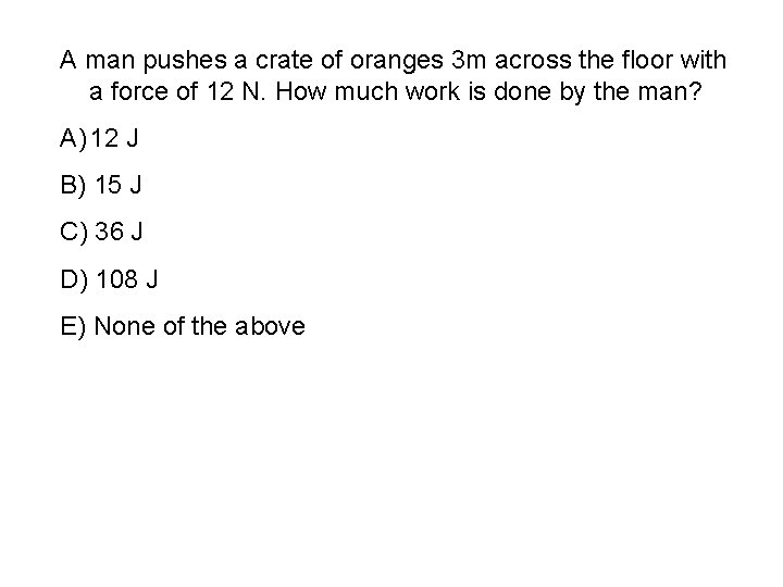 A man pushes a crate of oranges 3 m across the floor with a