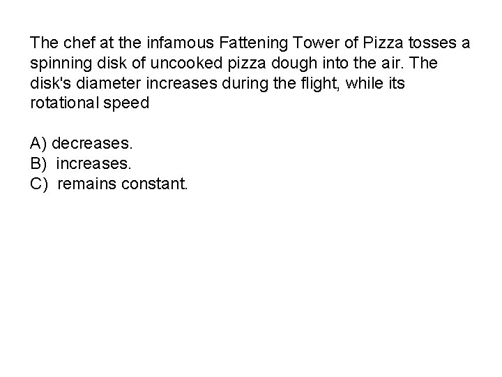 The chef at the infamous Fattening Tower of Pizza tosses a spinning disk of