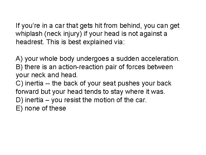 If you’re in a car that gets hit from behind, you can get whiplash