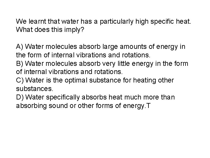 We learnt that water has a particularly high specific heat. What does this imply?