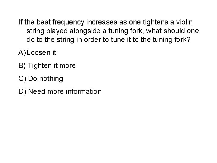 If the beat frequency increases as one tightens a violin string played alongside a