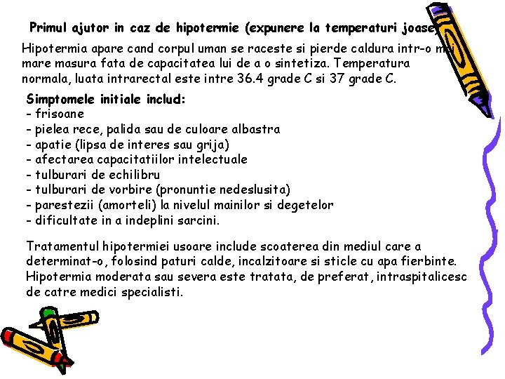 Primul ajutor in caz de hipotermie (expunere la temperaturi joase) Hipotermia apare cand corpul