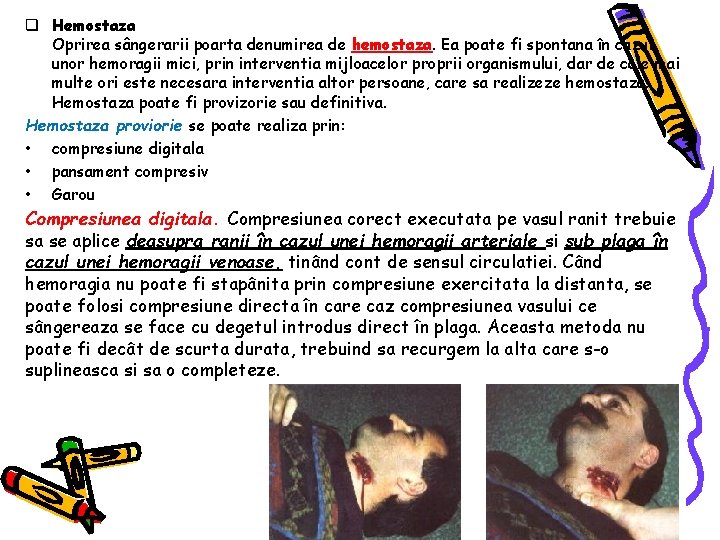 q Hemostaza Oprirea sângerarii poarta denumirea de hemostaza. Ea poate fi spontana în cazul