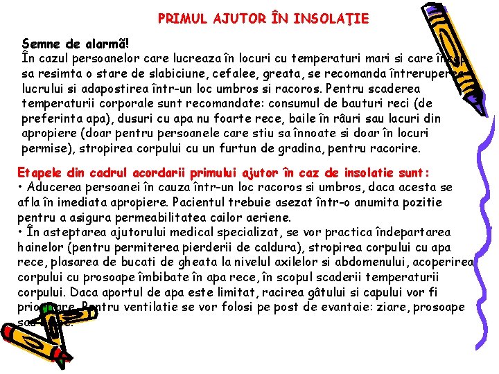 PRIMUL AJUTOR ÎN INSOLAŢIE Semne de alarmã! În cazul persoanelor care lucreaza în locuri