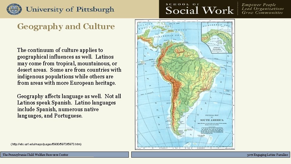 Geography and Culture The continuum of culture applies to geographical influences as well. Latinos