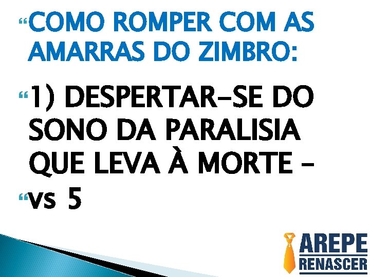  COMO ROMPER COM AS AMARRAS DO ZIMBRO: 1) DESPERTAR-SE DO SONO DA PARALISIA