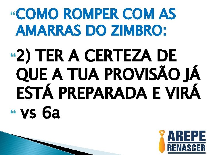  COMO ROMPER COM AS AMARRAS DO ZIMBRO: 2) TER A CERTEZA DE QUE