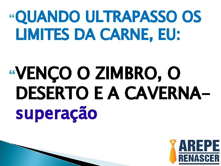  QUANDO ULTRAPASSO OS LIMITES DA CARNE, EU: VENÇO O ZIMBRO, O DESERTO E