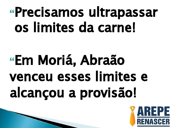  Precisamos ultrapassar os limites da carne! Em Moriá, Abraão venceu esses limites e