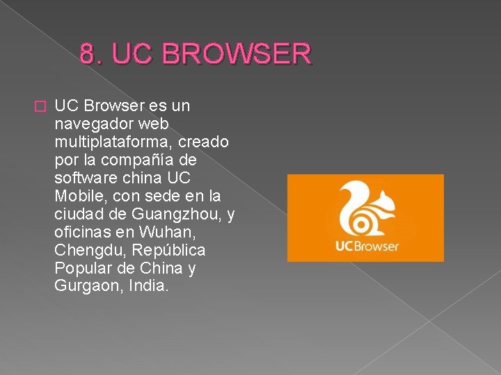  8. UC BROWSER � UC Browser es un navegador web multiplataforma, creado por