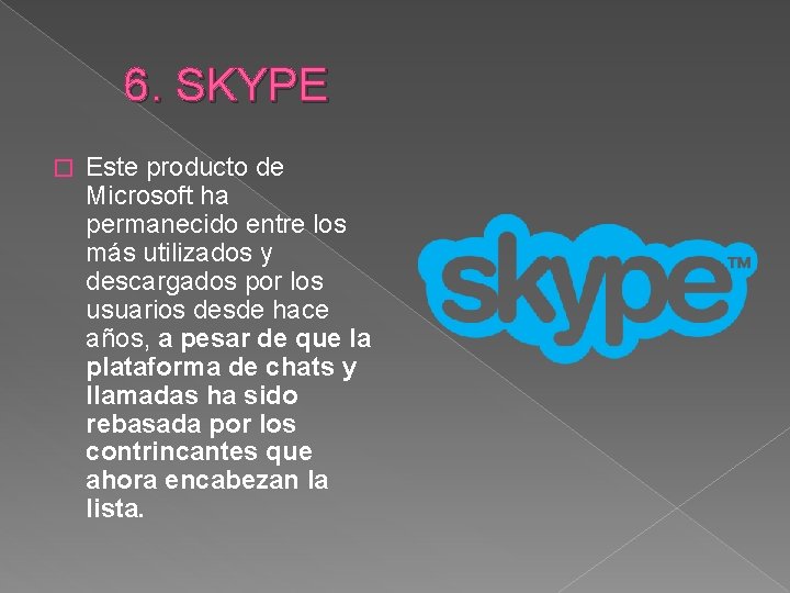 6. SKYPE � Este producto de Microsoft ha permanecido entre los más utilizados