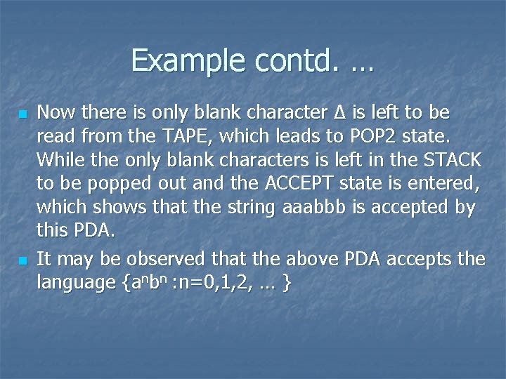 Example contd. … n n Now there is only blank character ∆ is left