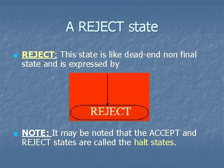 A REJECT state n n REJECT: This state is like dead-end non final state