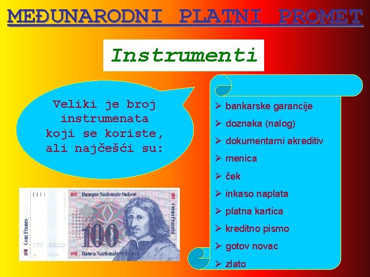 MEĐUNARODNI PLATNI PROMET Instrumenti Veliki je broj instrumenata koji se koriste, ali najčešći su: