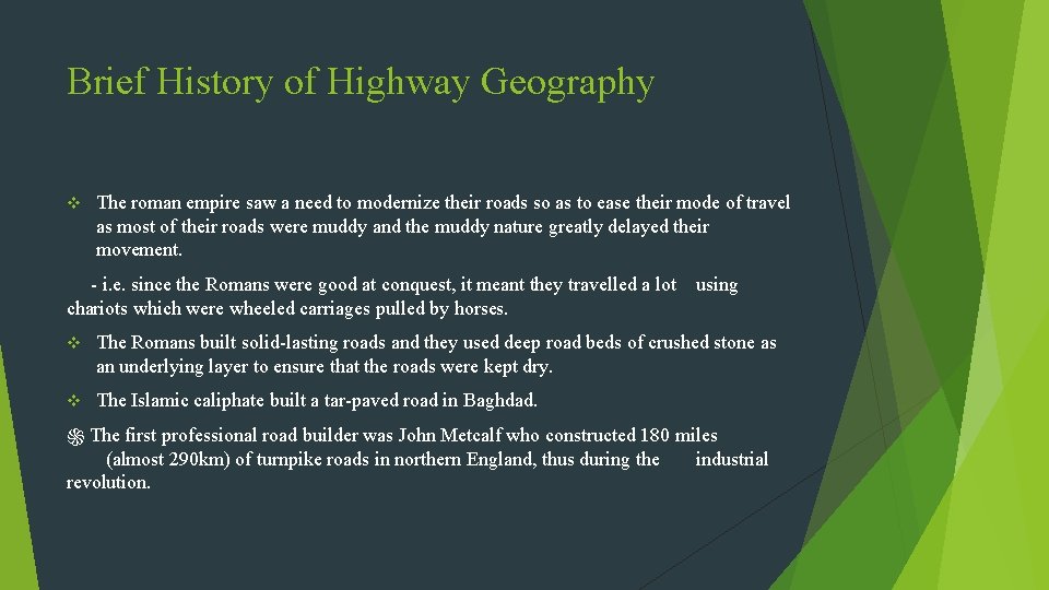 Brief History of Highway Geography v The roman empire saw a need to modernize