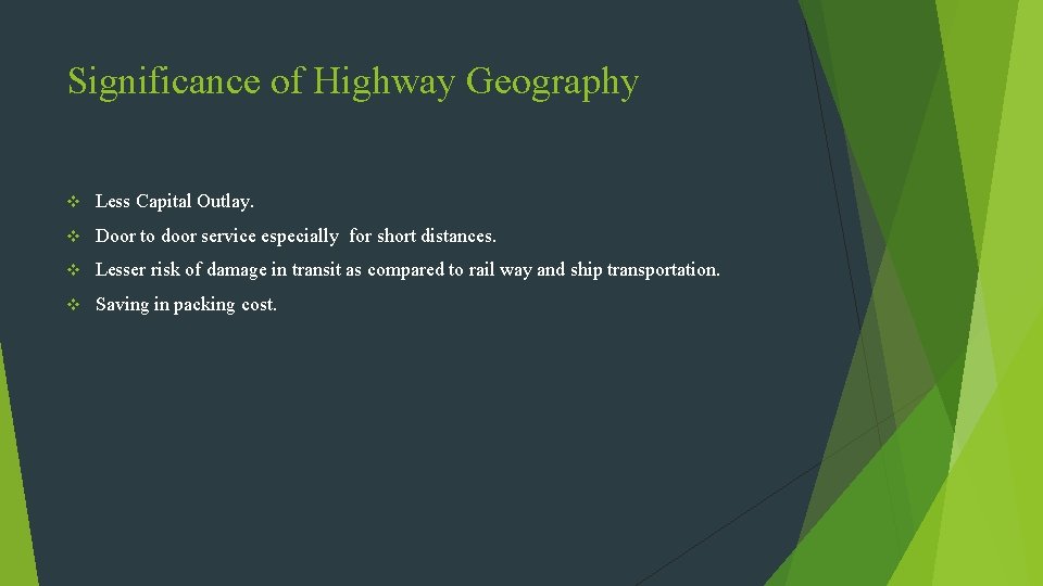 Significance of Highway Geography v Less Capital Outlay. v Door to door service especially