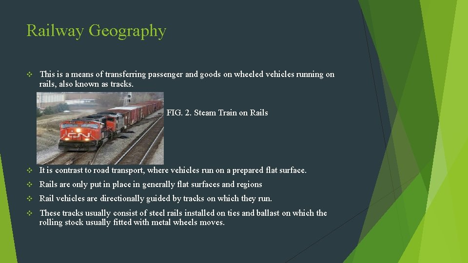Railway Geography v This is a means of transferring passenger and goods on wheeled