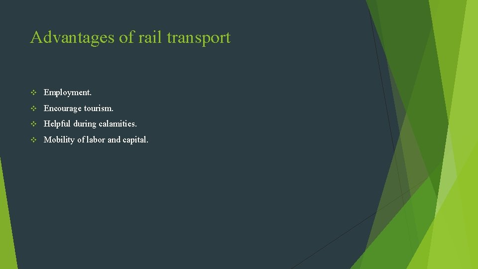 Advantages of rail transport v Employment. v Encourage tourism. v Helpful during calamities. v