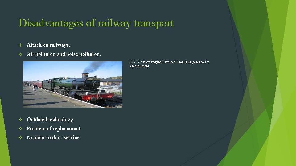 Disadvantages of railway transport v Attack on railways. v Air pollution and noise pollution.
