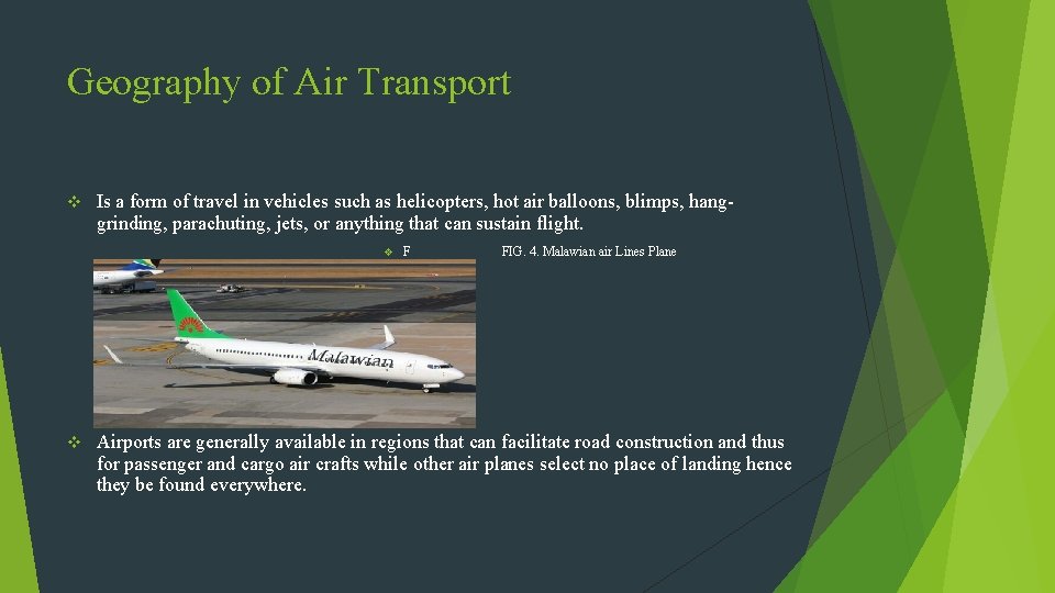 Geography of Air Transport v Is a form of travel in vehicles such as