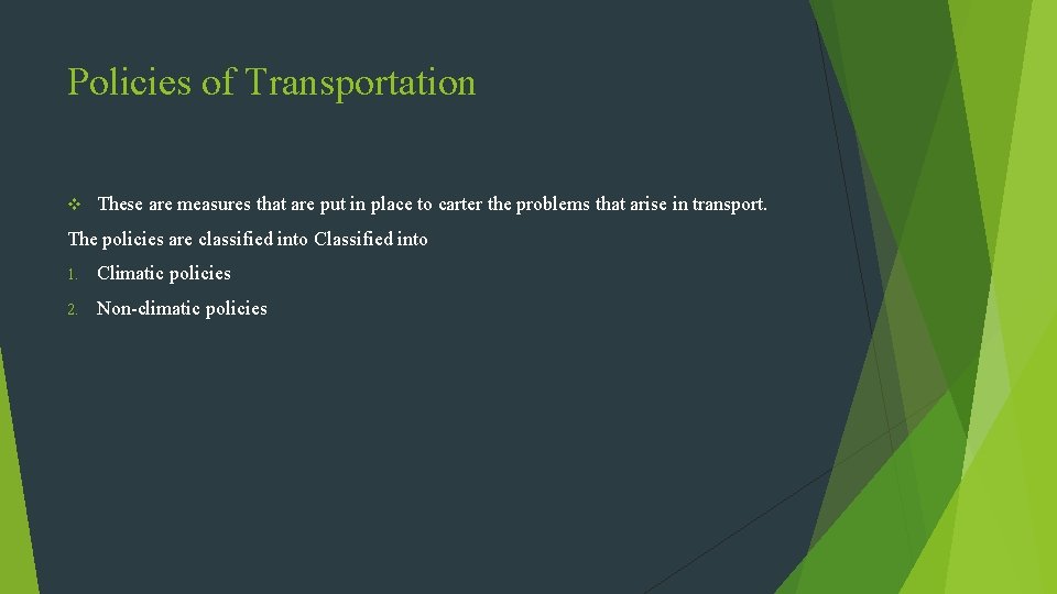 Policies of Transportation v These are measures that are put in place to carter