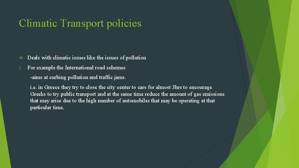 Climatic Transport policies v Deals with climatic issues like the issues of pollution 1.