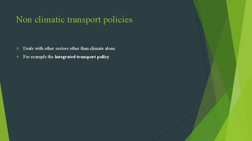 Non climatic transport policies v Deals with other sectors other than climate alone v