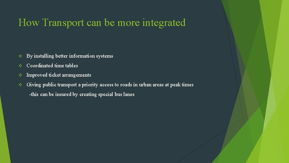 How Transport can be more integrated v By installing better information systems v Coordinated