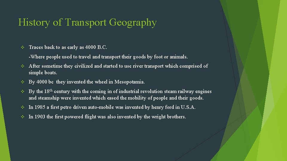 History of Transport Geography v Traces back to as early as 4000 B. C.