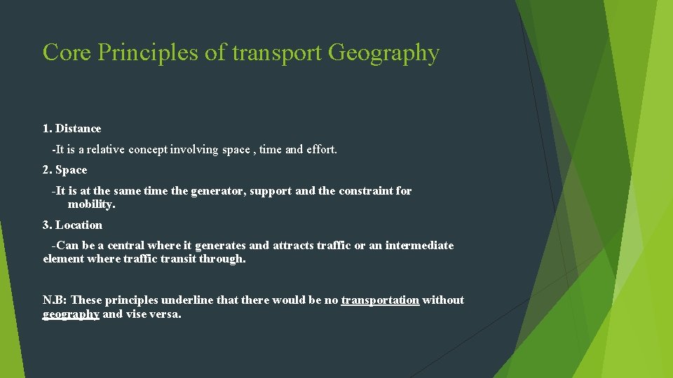 Core Principles of transport Geography 1. Distance -It is a relative concept involving space