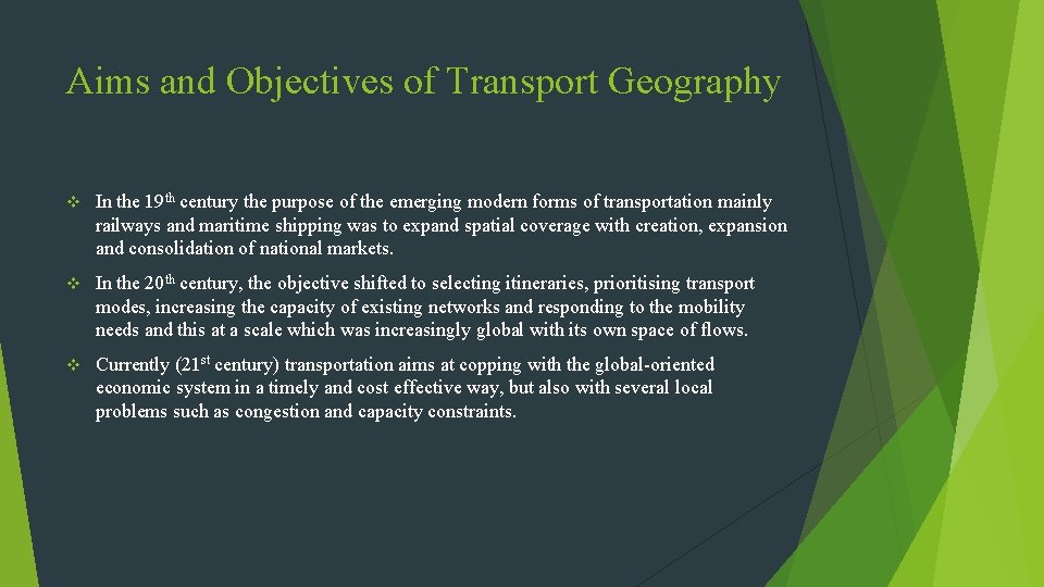 Aims and Objectives of Transport Geography v In the 19 th century the purpose