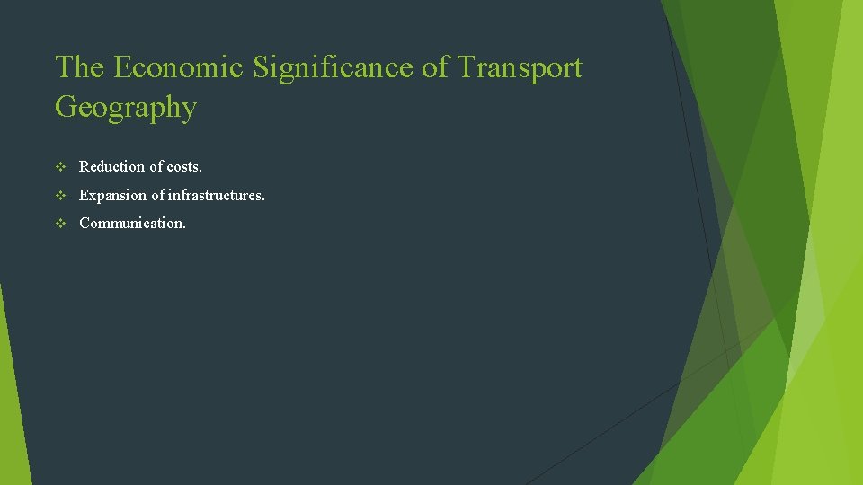 The Economic Significance of Transport Geography v Reduction of costs. v Expansion of infrastructures.