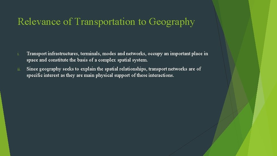 Relevance of Transportation to Geography i. Transport infrastructures, terminals, modes and networks, occupy an