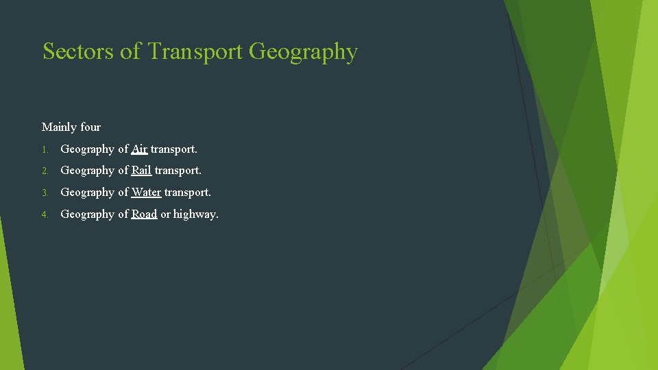 Sectors of Transport Geography Mainly four 1. Geography of Air transport. 2. Geography of
