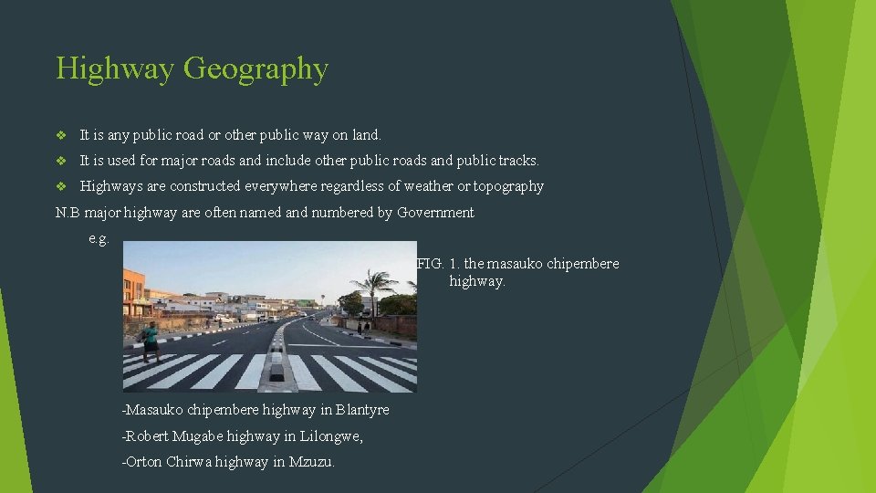 Highway Geography v It is any public road or other public way on land.