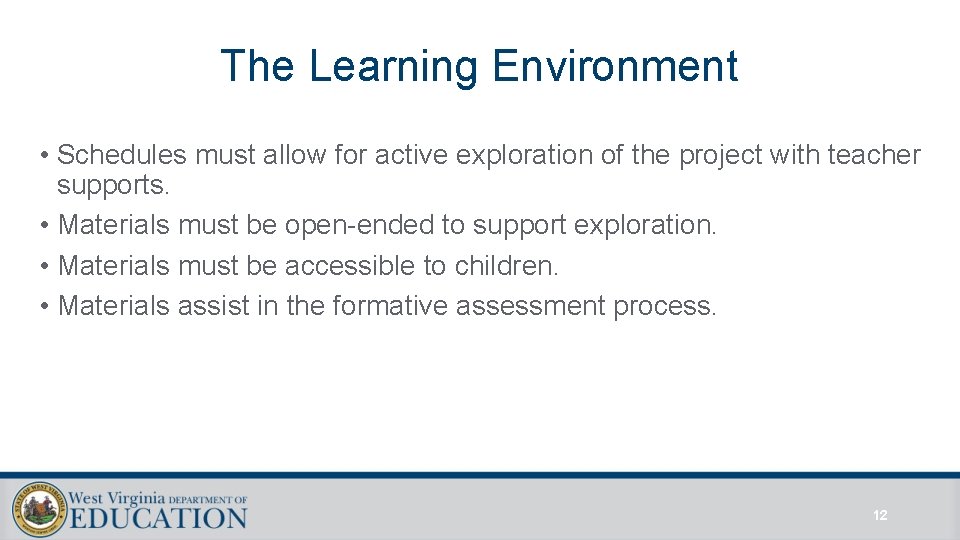 The Learning Environment • Schedules must allow for active exploration of the project with