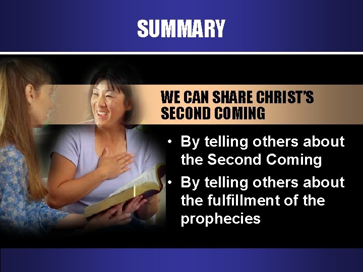 SUMMARY WE CAN SHARE CHRIST’S SECOND COMING • By telling others about the Second