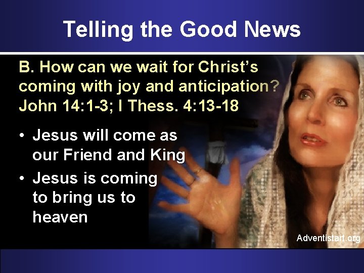 Telling the Good News B. How can we wait for Christ’s coming with joy